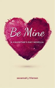 Cover Art for Be Mine by Savannah Frierson