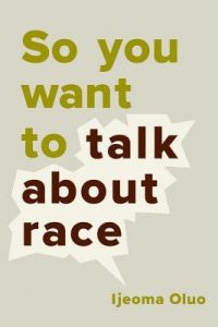 Cover Art for So You Want to Talk About Race by Ijeoma Oluo